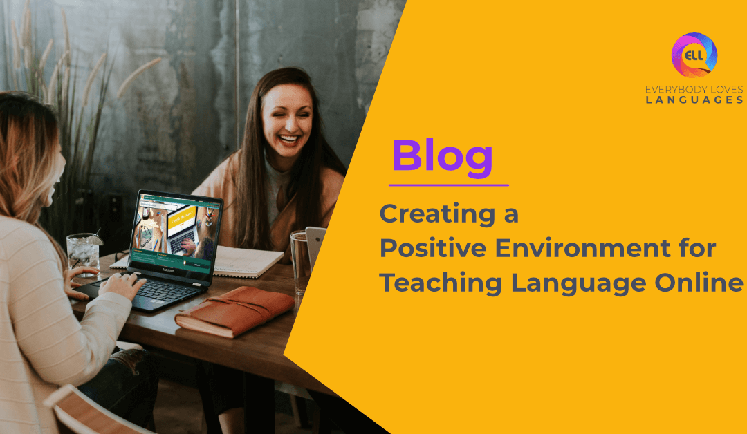 Creating a  Positive Environment for Teaching Language Online