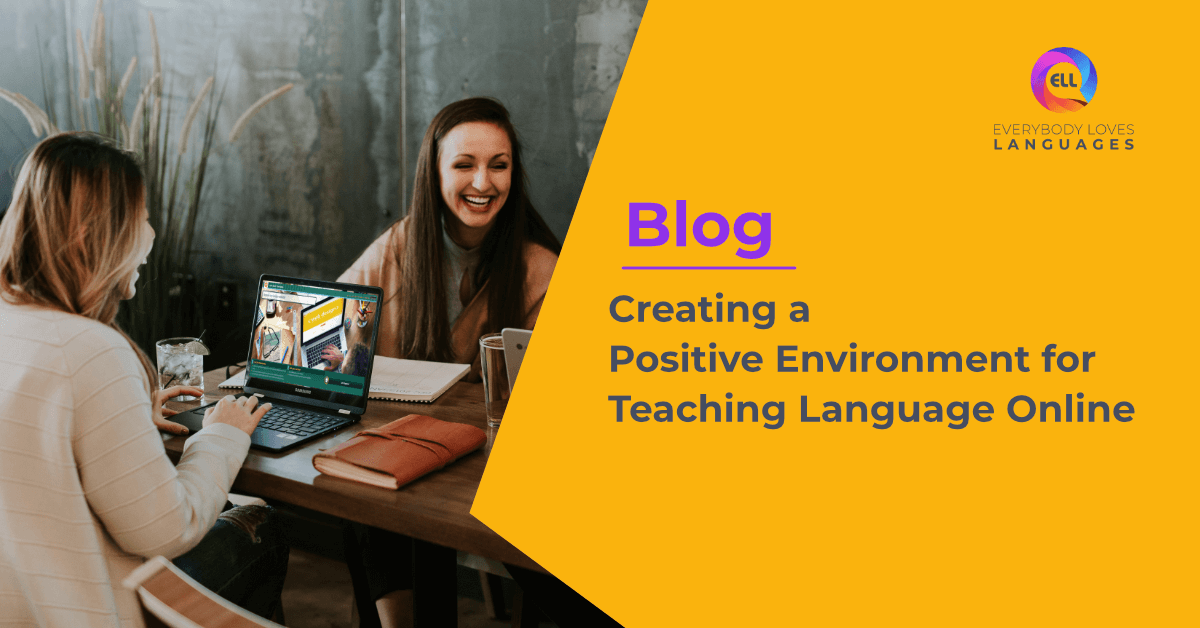 Creating a  Positive Environment for Teaching Language Online