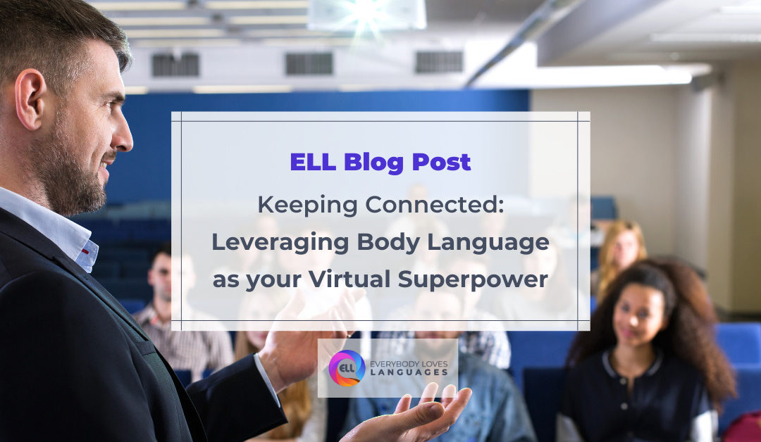 Keeping Connected: Leveraging Body Language as your Virtual Superpower