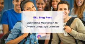 Blog Cultivating Motivation for Diverse Language Learners