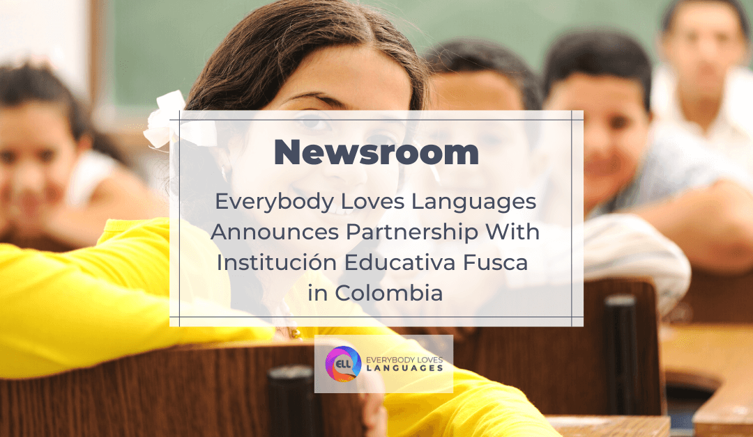 EVERYBODY LOVES LANGUAGES ANNOUNCES PARTNERSHIP WITH INSTITUCION EDUCATIVA FUSCA IN COLOMBIA