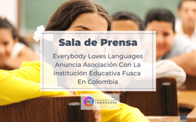 EVERYBODY LOVES LANGUAGES ANUNCIA ASOCIACIÓN CON LA INSTITUCIÓN EDUCATIVA FUSCA EN COLOMBIA