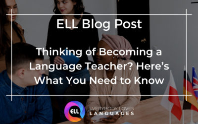 Thinking of Becoming a Language Teacher? Here’s What You Need to Know